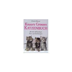 Knaurs Grosses Katzenbuch. Die wunderbare Welt der Seidenpfoten 
