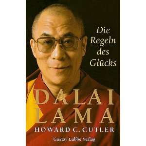 Die Regeln des Glücks  Dalai Lama, Howard C. Cutler 