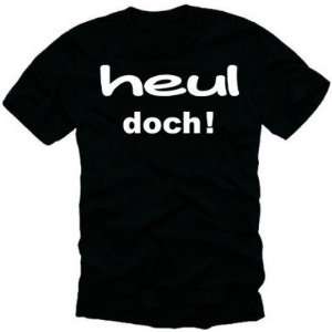 HEUL DOCH  T Shirt SCHWARZ / WEISS S M L XL XXL XXXL Fun T Shirts 