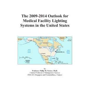 The 2009-2014 World Outlook for Medical Facility Lighting Systems Icon Group International