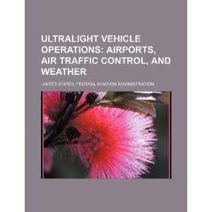 Ultralight vehicle operations airports, air traffic control, and 