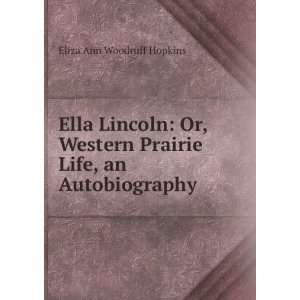   Prairie Life, an Autobiography Eliza Ann Woodruff Hopkins Books