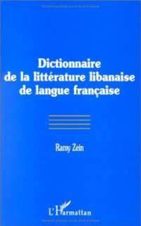 Dictionnaire de la litterature libanaise de langue francaise (French 