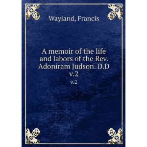   labors of the Rev. Adoniram Judson. D.D. v.2 Francis Wayland Books