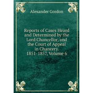  Reports of Cases Heard and Determined by the Lord Chancellor 