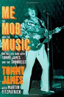 Me, the Mob, and the Music One Helluva Ride with Tommy James & The 