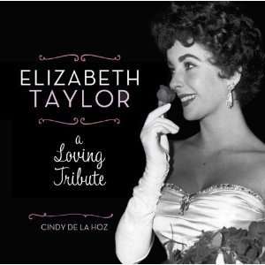  Elizabeth Taylor A Loving Tribute [Hardcover] Cindy De 