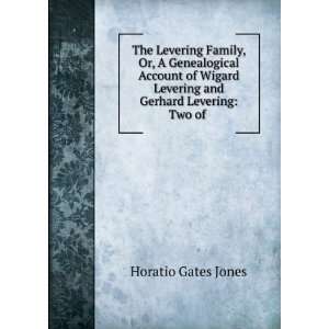   Levering and Gerhard Levering Two of . Horatio Gates Jones Books
