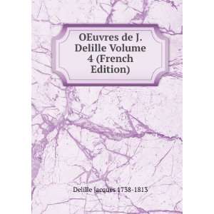   Delille Volume 4 (French Edition) Delille Jacques 1738 1813 Books