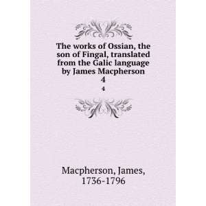   language by James Macpherson. 4 James, 1736 1796 Macpherson Books
