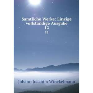   Einzige vollstÃ¤ndige Ausgabe. 12 Johann Joachim Winckelmann Books