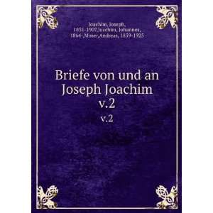 com Briefe von und an Joseph Joachim. v.2 Joseph, 1831 1907,Joachim 