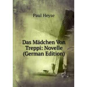   Das MÃ¤dchen Von Treppi Novelle (German Edition) Paul Heyse Books
