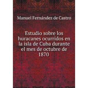   el mes de octubre de 1870 . Manuel FernÃ¡ndez de Castro Books