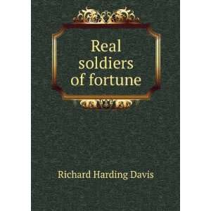  Real soldiers of fortune Richard Harding Davis Books