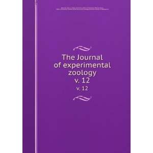  The Journal of experimental zoology. v. 12 Ross G. (Ross Granville 