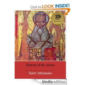 History of the Arians (Illustrated) St. Athanasius, Bieber Publishing 