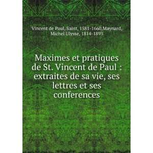 Maximes et pratiques de St. Vincent de Paul  extraites de sa vie, ses 