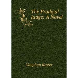  The prodigal judge a novel Vaughan Kester Books