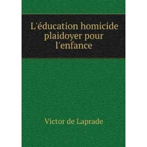   plaidoyer pour lenfance: Victor de Laprade:  Books