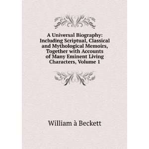   Many Eminent Living Characters, Volume 1 William Ã  Beckett Books