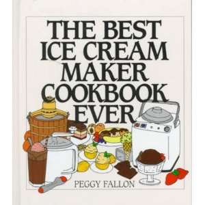 com The Best Ice Cream Maker Cookbook Ever[ THE BEST ICE CREAM MAKER 