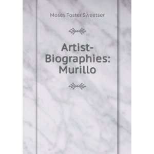  Artist Biographies Murillo Moses Foster Sweetser Books